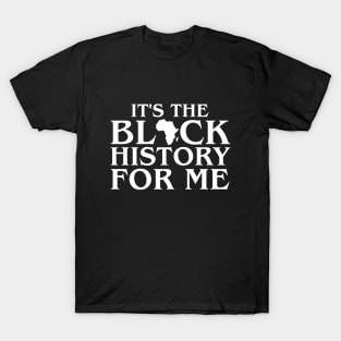 Its Black History For Me African Pride BHM T-Shirt